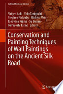 Conservation and Painting Techniques of Wall Paintings on the Ancient Silk Road [E-Book] /