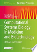 Computational Systems Biology in Medicine and Biotechnology : Methods and Protocols [E-Book] /