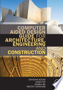 Computer aided design guide for architecture, engineering, and construction [E-Book] /