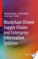 Blockchain Driven Supply Chains and Enterprise Information Systems [E-Book] /