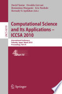 Computational Science and Its Applications – ICCSA 2010 [E-Book] : International Conference, Fukuoka, Japan, March 23-26, 2010, Proceedings, Part IV /