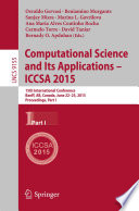 Computational Science and Its Applications -- ICCSA 2015 [E-Book] : 15th International Conference, Banff, AB, Canada, June 22-25, 2015, Proceedings, Part I /