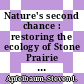 Nature's second chance : restoring the ecology of Stone Prairie Farm [E-Book] /