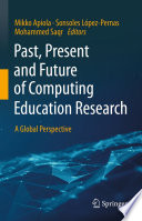 Past, Present and Future of Computing Education Research [E-Book] : A Global Perspective /