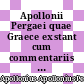 Apollonii Pergaei quae Graece exstant cum commentariis antiquis II [E-Book] /