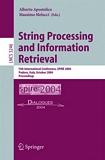String Processing and Information Retrieval [E-Book] : 11th International Conference, SPIRE 2004, Padova, Italy, October 5-8, 2004. Proceedings /