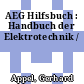 AEG Hilfsbuch : Handbuch der Elektrotechnik /