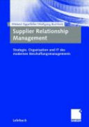 Supplier Relationship Management : Strategie, Organisation und IT des modernen Beschaffungsmanagement /