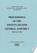 Transactions of the International Astronomical Union, Volume XXIIB [E-Book] : Proceeding of the Twenty-Second General Assembly, The Hague 1994 /