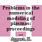 Problems in the numerical modeling of plasmas: proceedings of the European workshop. 0003 : Review papers : Varenna, 10.09.85-12.09.85.