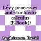 Lévy processes and stochastic calculus [E-Book]/