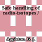 Safe handling of radio-isotopes /