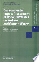 [Water pollution. F]. 1. Environmental impact assessment of recycled wastes on surface and ground waters concepts, methodology and chemical analysis /