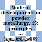 Modern developments in powder metallurgy. 15: principles and processes : International powder metallurgy conference. 7: proceedings : P/M. 1984 : Toronto, 17.06.84-22.06.84 /