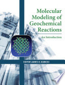 Molecular modeling of geochemical reactions : an introduction [E-Book] /