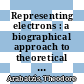 Representing electrons : a biographical approach to theoretical entities [E-Book] /
