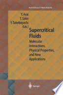 Supercritical Fluids [E-Book] : Molecular Interactions, Physical Properties, and New Applications /