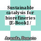 Sustainable catalysis for biorefineries [E-Book] /