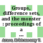 Groups, difference sets, and the monster : proceedings of a special research quarter at the Ohio State University, spring 1993 [E-Book] /