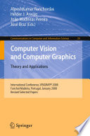 Computer Vision and Computer Graphics. Theory and Applications [E-Book] : International Conference, VISIGRAPP 2008, Funchal-Madeira, Portugal, January 22-25, 2008. Revised Selected Papers /