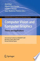 Computer Vision and Computer Graphics. Theory and Applications [E-Book] : International Conference VISIGRAPH 2007, Barcelona, Spain, March 8-11, 2007. Revised Selected Papers /