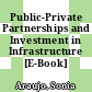 Public-Private Partnerships and Investment in Infrastructure [E-Book] /