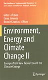 Environment, energy and climate change II : energies from new resources and the climate change /
