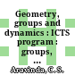 Geometry, groups and dynamics : ICTS program : groups, geometry and dynamics, December 3-16, 2012, CEMS, Kumaun University, Almora, India [E-Book] /