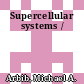 Supercellular systems /