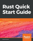 Rust quick start guide : the easiest way to learn rust programming [E-Book] /