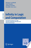 Infinity in Logic and Computation [E-Book] : International Conference, ILC 2007, Cape Town, South Africa, November 3-5, 2007, Revised Selected Papers /
