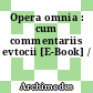 Opera omnia : cum commentariis evtocii [E-Book] /