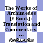The Works of Archimedes [E-Book] : Translation and Commentary. Volume 1. The Two Books <I>On the Sphere and the Cylinder</I> /