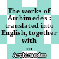 The works of Archimedes : translated into English, together with Eutocius' commentaries, with commentary, and critical edition of the diagrams [E-Book] /
