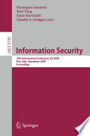 Information Security [E-Book] : 12th International Conference, ISC 2009, Pisa, Italy, September 7-9, 2009. Proceedings /