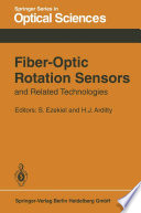 Fiber-Optic Rotation Sensors and Related Technologies [E-Book] : Proceedings of the First International Conference MIT, Cambridge, Mass., USA, November 9–11, 1981 /