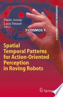 Spatial Temporal Patterns for Action-Oriented Perception in Roving Robots [E-Book] /