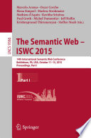 The Semantic Web - ISWC 2015 [E-Book] : 14th International Semantic Web Conference, Bethlehem, PA, USA, October 11-15, 2015, Proceedings, Part I /
