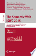The Semantic Web - ISWC 2015 [E-Book] : 14th International Semantic Web Conference, Bethlehem, PA, USA, October 11-15, 2015, Proceedings, Part II /
