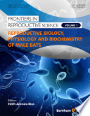 Frontiers in stem cell and regenerates medicine research. Volume 1, Reproductive biology, physiology and biochemistry of male bats [E-Book] /