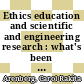 Ethics education and scientific and engineering research : what's been learned? what should be done? : summary of a workshop [E-Book] /