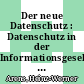 Der neue Datenschutz : Datenschutz in der Informationsgesellschaft von morgen /