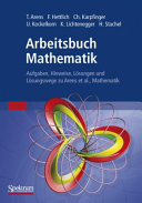 Arbeitsbuch Mathematik : Aufgaben, Hinweise, Lösungen und Lösungswege zu Arens et al., Mathematik /
