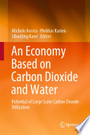 An Economy Based on Carbon Dioxide and Water [E-Book] : Potential of Large Scale Carbon Dioxide Utilization /