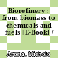 Biorefinery : from biomass to chemicals and fuels [E-Book] /