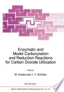 Enzymatic and Model Carboxylation and Reduction Reactions for Carbon Dioxide Utilization [E-Book] /