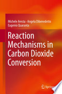 Reaction Mechanisms in Carbon Dioxide Conversion [E-Book] /