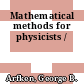 Mathematical methods for physicists /