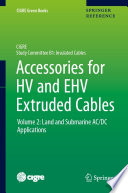 Accessories for HV and EHV Extruded Cables [E-Book] : Volume 2: Land and Submarine AC/DC Applications /