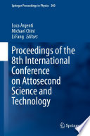 Proceedings of the 8th International Conference on Attosecond Science and Technology [E-Book] /